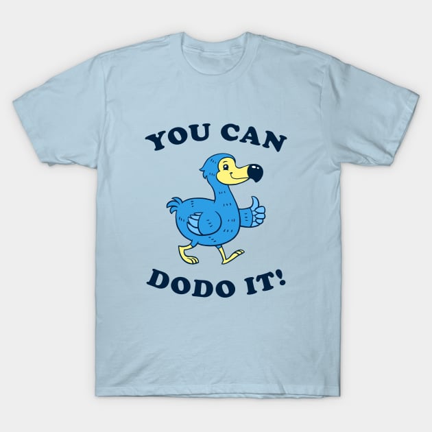 You Can DoDo It! T-Shirt by dumbshirts